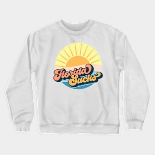 Florida sucks Crewneck Sweatshirt